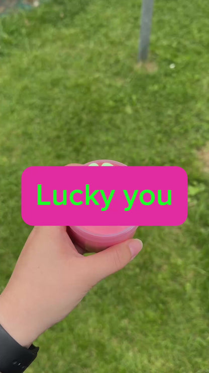 Lucky you